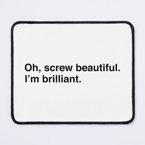 Item preview, Oh, screw beautiful. I'm brilliant. designed and sold by maniacfitness.
