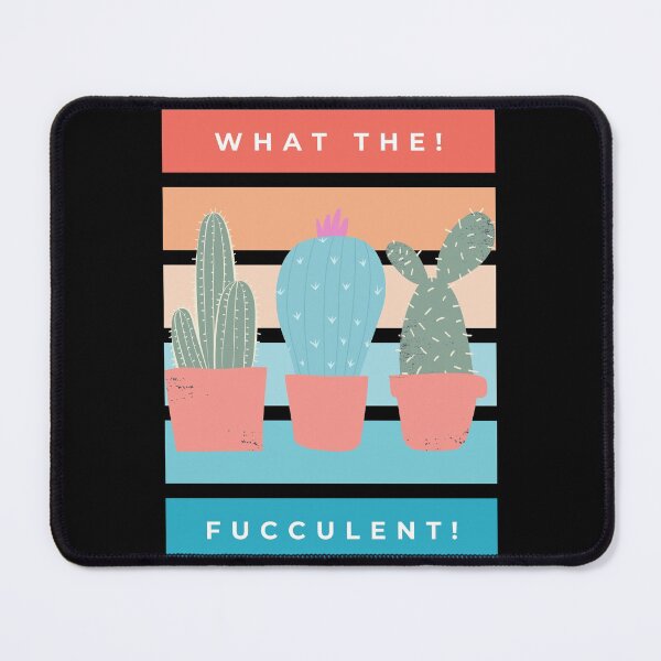 Item preview, What the Fucculent. Cactus Succulents Plants designed and sold by That Cheeky Tee.