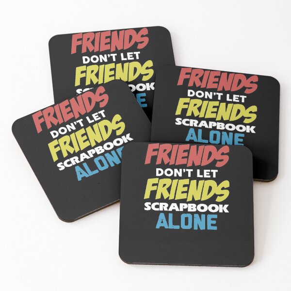 Item preview, Friends Don't Let Friends Scrapbook Alone designed and sold by clickmostro.