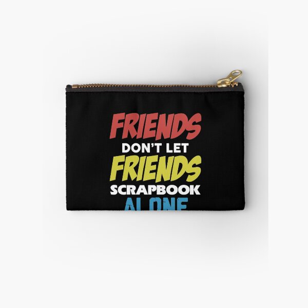 Item preview, Friends Don't Let Friends Scrapbook Alone designed and sold by clickmostro.