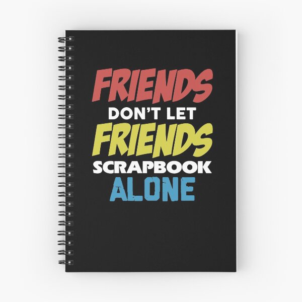 Item preview, Friends Don't Let Friends Scrapbook Alone designed and sold by clickmostro.