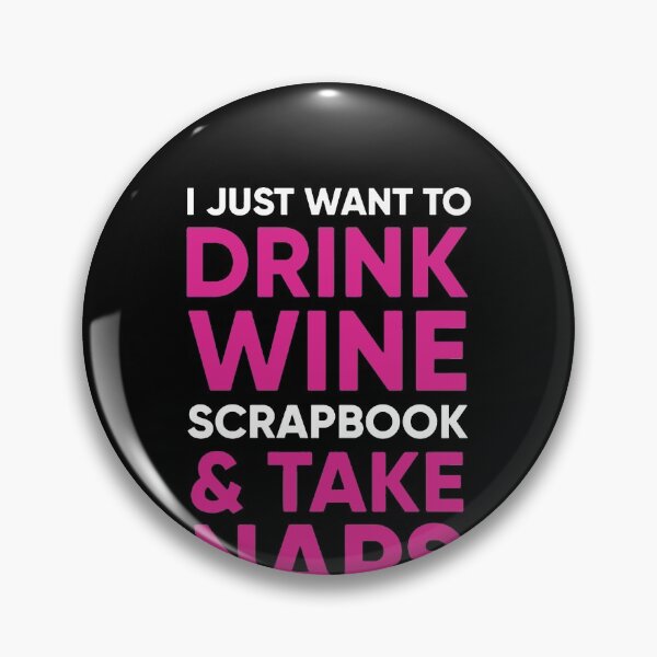 Item preview, I Just Want To Drink Wine Scrapbook & Take Naps designed and sold by clickmostro.