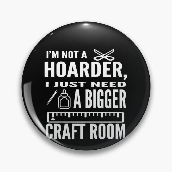 Item preview, I'm Not A Hoarder I Just Need A Bigger Craft Room 2 designed and sold by clickmostro.