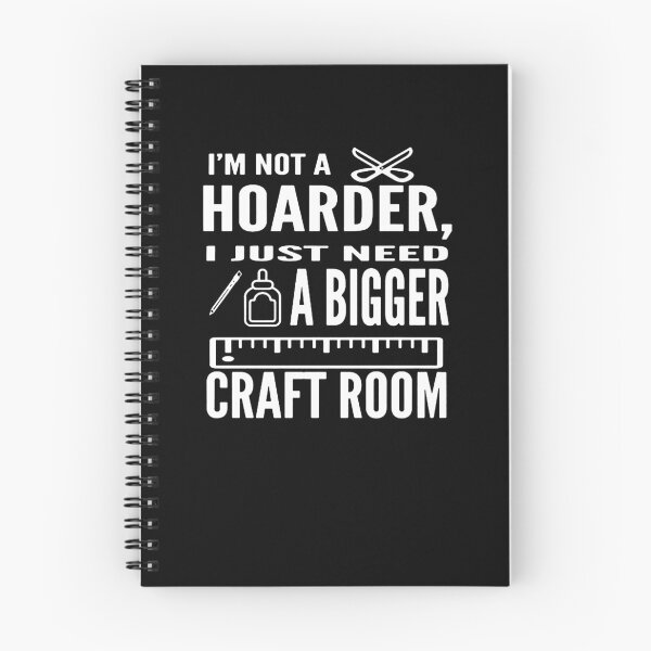 Item preview, I'm Not A Hoarder I Just Need A Bigger Craft Room 2 designed and sold by clickmostro.