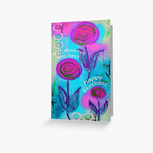 YOU DESERVE THE BEST BIRTHDAY Greeting Card