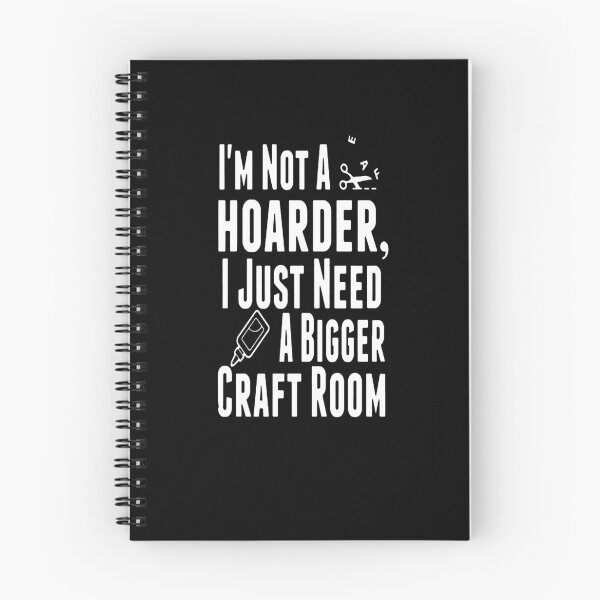 Item preview, I'm Not A Hoarder I Just Need A Bigger Craft Room designed and sold by clickmostro.