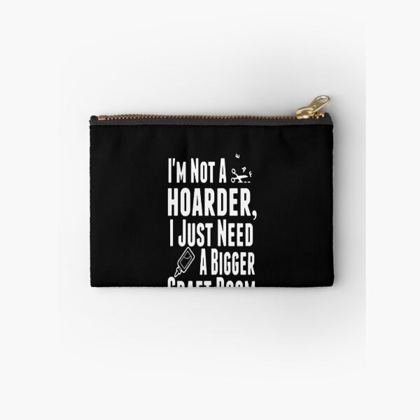Item preview, I'm Not A Hoarder I Just Need A Bigger Craft Room designed and sold by clickmostro.
