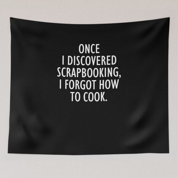 Item preview, Once I Discovered Scrapbooking I Forgot How To Cook designed and sold by clickmostro.