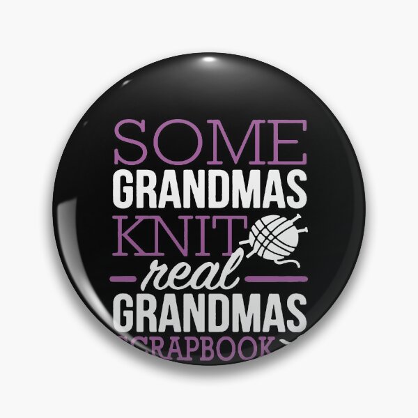 Item preview, Some Grandmas Knit Real Grandmas Scrapbook designed and sold by clickmostro.