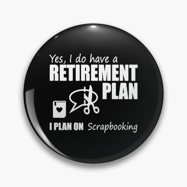 Item preview, Yes I Do Have A Retirement Plan I Plan On Scrapbooking designed and sold by clickmostro.