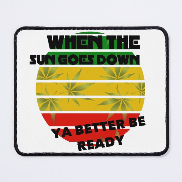 Item preview, When the sun goes down ya better be ready designed and sold by Topmel.