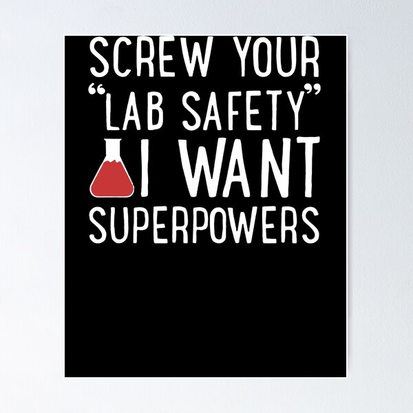 Item preview, Screw Your Lab Safety I Want Superpowers designed and sold by clickmostro.