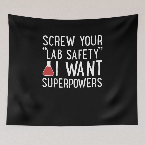 Item preview, Screw Your Lab Safety I Want Superpowers designed and sold by clickmostro.