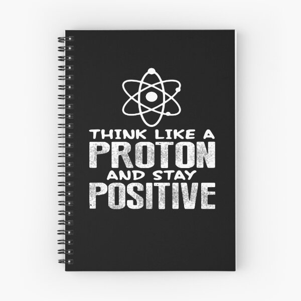 Artikelvorschau, Think Like A Proton And Stay Positive entworfen und verkauft von clickmostro.