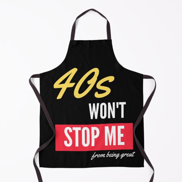 Item preview, 40s wont STOP ME from being great designed and sold by ArrogantOwl.