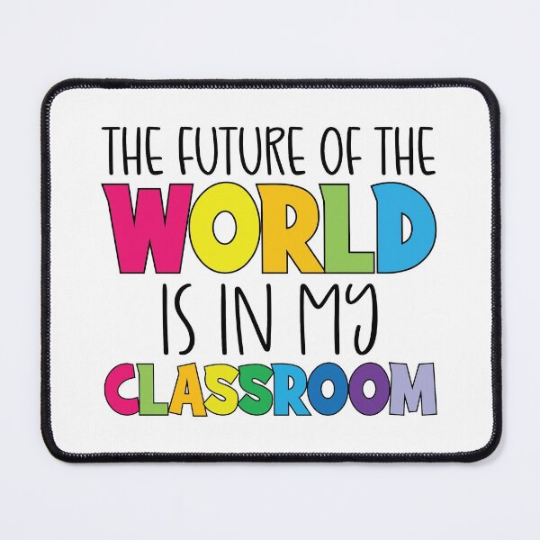 Item preview, THE FUTURE OF THE WORLD IS IN MY CLASSROOM designed and sold by print hasan.