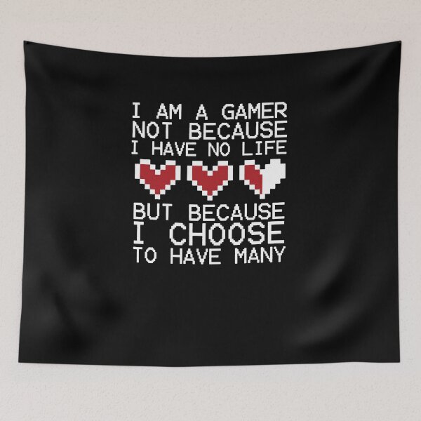 Item preview, I Am A Gamer Not Because I Have No Life designed and sold by clickmostro.