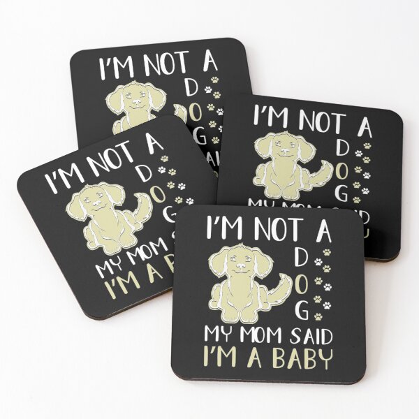 Item preview, I'm not a dog my mom said i'm a baby designed and sold by pnkpopcorn.