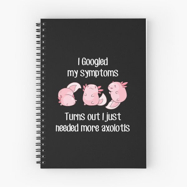 Item preview, i googled my simptoms turns out i just needed more axolotls designed and sold by monteroshirt.