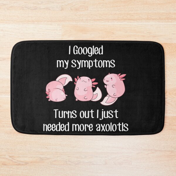 Item preview, i googled my simptoms turns out i just needed more axolotls designed and sold by monteroshirt.
