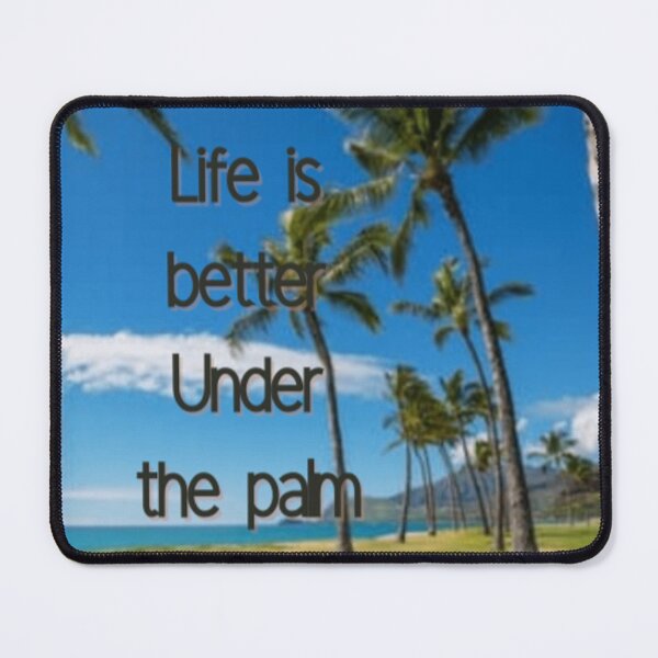 Item preview, Life is better under the palm designed and sold by Rritu.