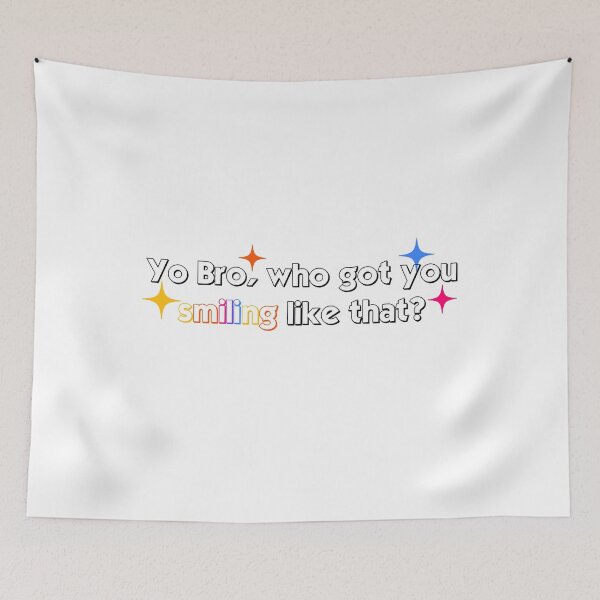 Item preview, Yo Bro Who got you smiling like that? colorful  designed and sold by heyitsIrish.