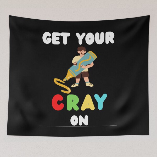 Item preview,  Get Your Cray On Your First Day of School  designed and sold by chetan786.