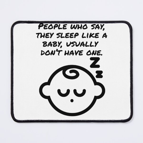 Item preview, People who say they sleep like a baby usually don't have one designed and sold by BlueThrow.
