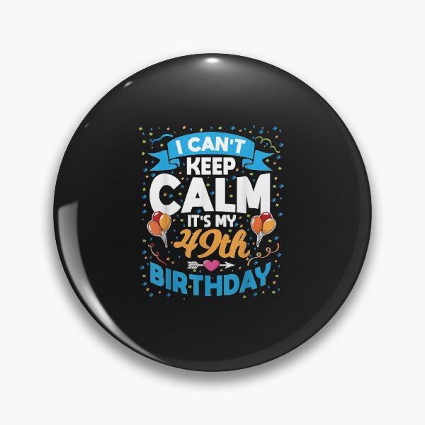 Item preview, 49 Year Old Gift I Can't Keep Calm It's My 49th Birthday T-Shirt designed and sold by GarnettOrtiz.