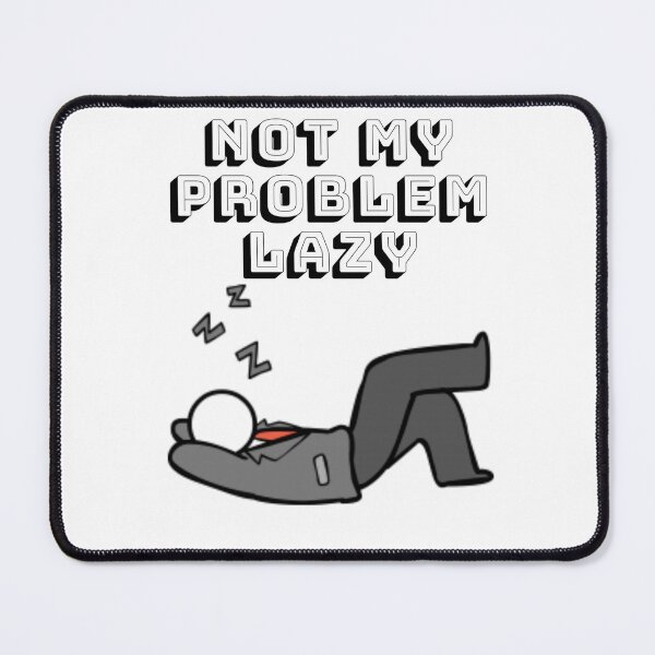 Item preview, Not my problem lazy designed and sold by BlueThrow.