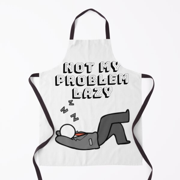Item preview, Not my problem lazy designed and sold by BlueThrow.