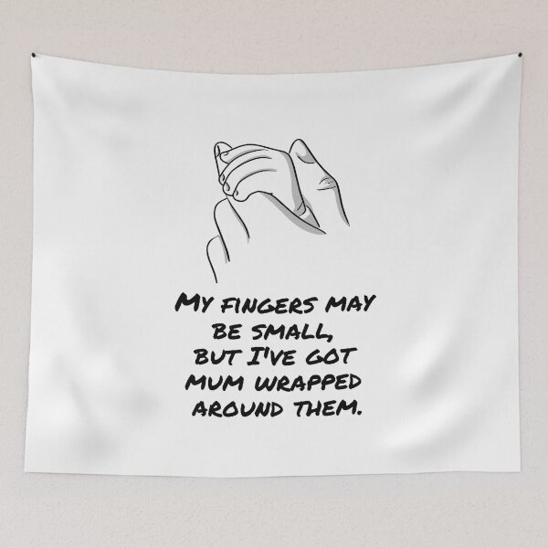 Item preview, My fingers may be small, but I've got my mum wrapped around them designed and sold by BlueThrow.