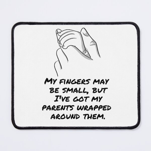 Item preview, My fingers may be small, but I've got my parents wrapped around them designed and sold by BlueThrow.