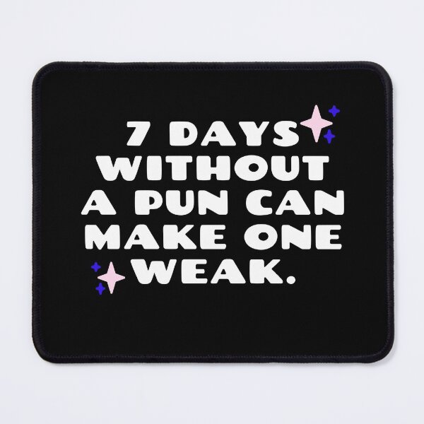 Item preview, Seven Days Without A Pun Can Make One Weak Sarcastic Collection designed and sold by dipimoda.