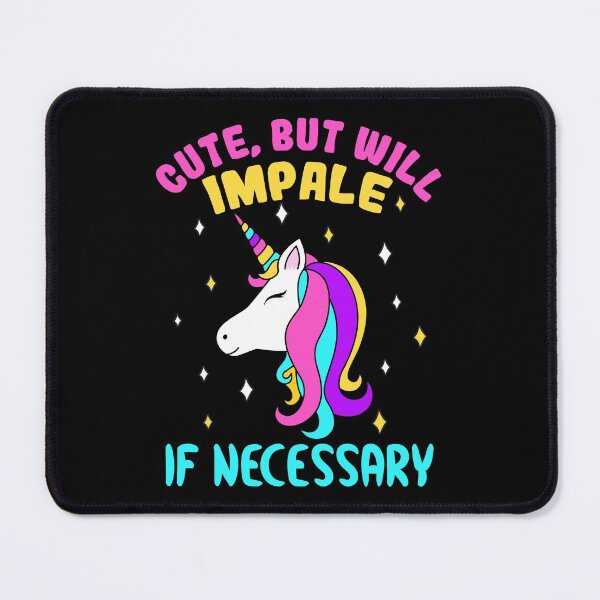 Item preview, Cute Unicorn will Impale if Necessary designed and sold by mrhighsky.