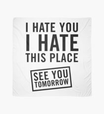 I hate you. I hate this place. See you tomorrow Scarf