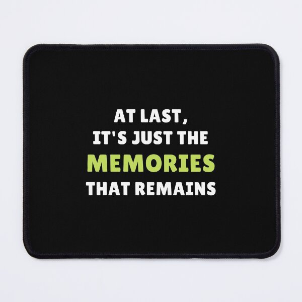 Item preview, At Last, It's Just The Memories That Remains designed and sold by The Notable Words.