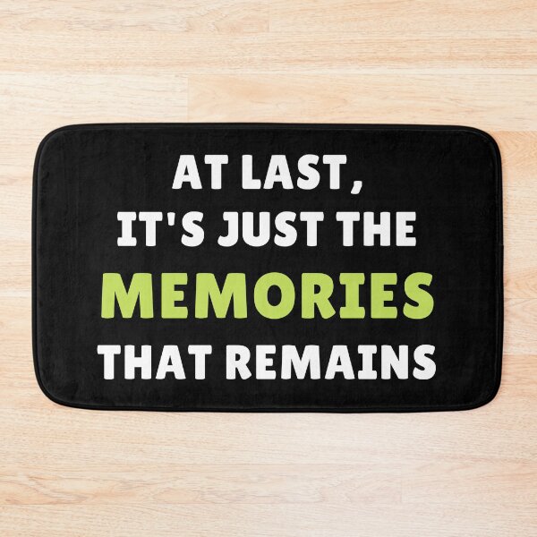 Item preview, At Last, It's Just The Memories That Remains designed and sold by The Notable Words.