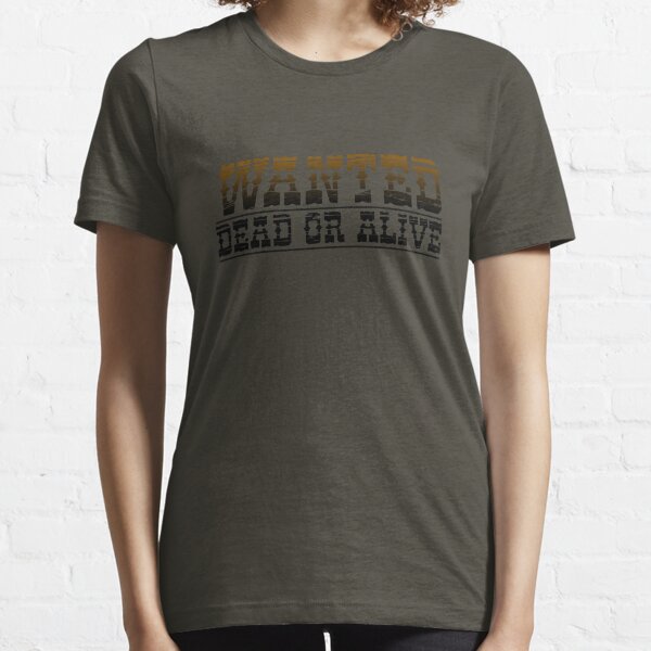 WANTED Dead or Alive Essential T-Shirt