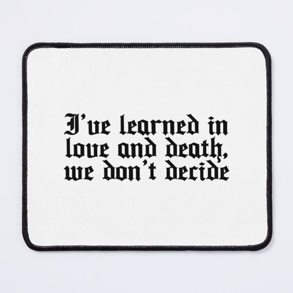 Item preview, I've learned in love and death, we don't decide designed and sold by PeterHarperia.