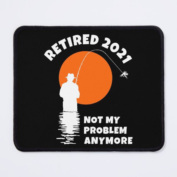 Item preview, Retired 2021 - Not My Problem Anymore - Fishing - Retirement designed and sold by Marc Scott-Parkin.