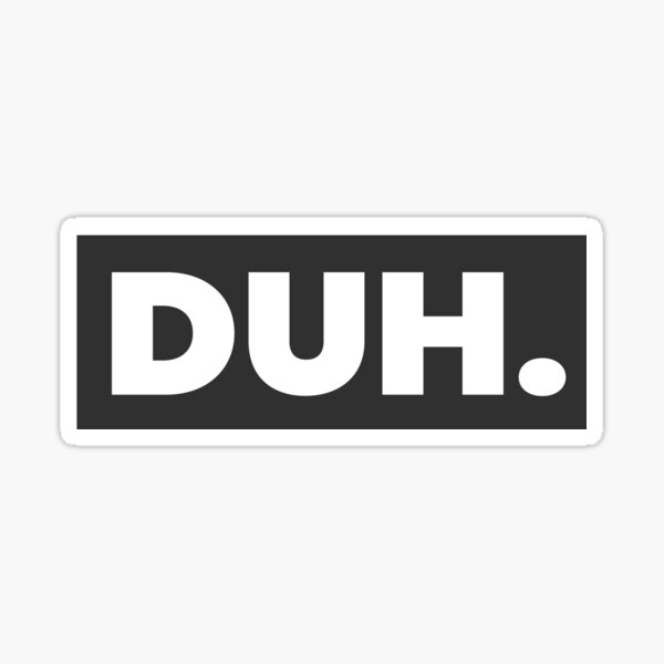 Duh Text With Black Background Sticker For Sale By Razayaseen5 Redbubble