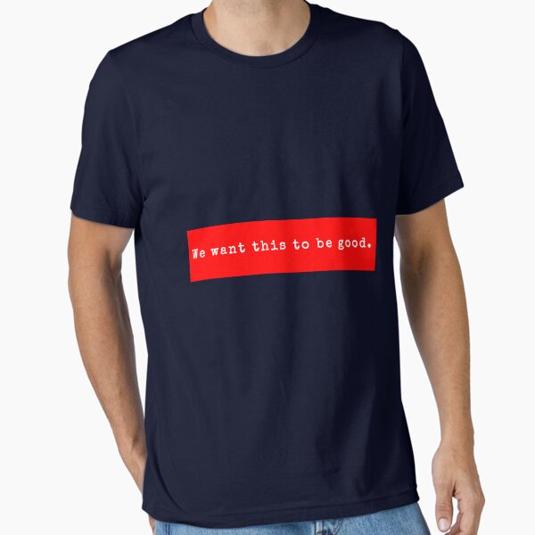Item preview, We want this to be good. designed and sold by PeterHarperia.