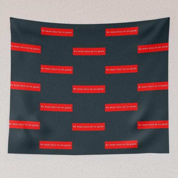 Item preview, We want this to be good. designed and sold by PeterHarperia.