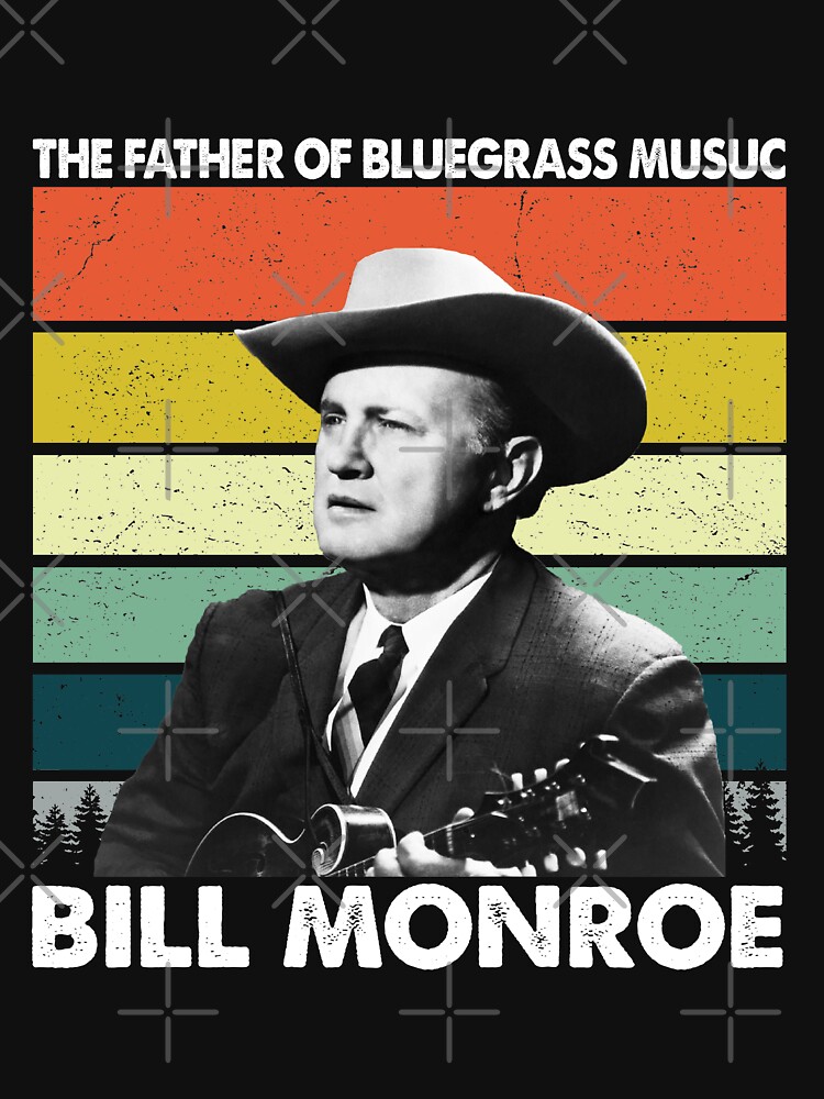 The Father Of Bluegrass Music Bill Vintage Monroe