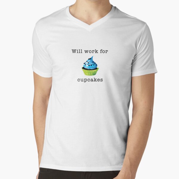 Will Work for Cupcakes V-Neck T-Shirt