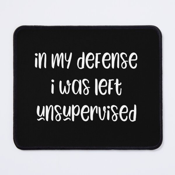 Item preview, In my defense i was left unsupervised designed and sold by kapotka.