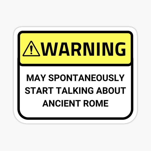 Item preview, Warning! May Spontaneously Start Talking About Ancient Rome designed and sold by Ykaar.