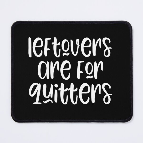 Item preview, Leftovers are for quitters designed and sold by kapotka.