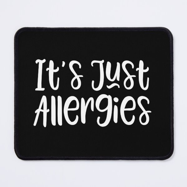 Item preview, It's Just Allergies designed and sold by kapotka.